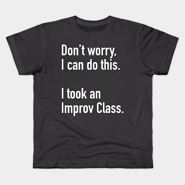 Don't worrry I can Do this Kids T-Shirt by gocomedyimprov